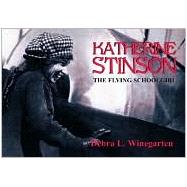 Katherine Stinson: The Flying Schoolgirl