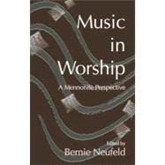 Music in Worship : A Mennonite Perspective