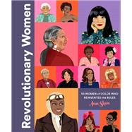 Revolutionary Women 50 Women of Color who Reinvented the Rules