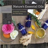 Nature's Essential Oils Aromatic Alchemy for Well-Being