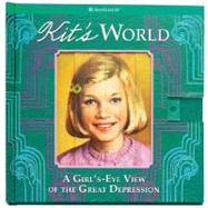Kit's World : A Girl's-Eye View of the Great Depression