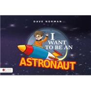 I Want to Be an Astronaut