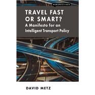 Travel Fast or Smart? A Manifesto for an Intelligent Transport Policy
