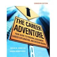 The Career Adventure: Your Guide to Personal Assessment, Career Exploration, and Decision Making, Canadian Edition