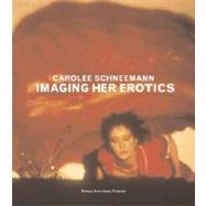 Imaging Her Erotics : Essays, Interviews, Projects