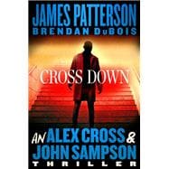 Cross Down An Alex Cross and John Sampson Thriller