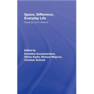 Space, Difference, Everyday Life: Reading Henri Lefebvre