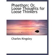 Phaethon; Or, Loose Thoughts for Loose Thinkers