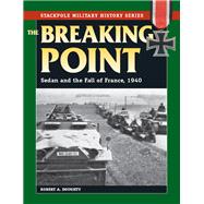 The Breaking Point Sedan and the Fall of France, 1940