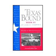 Texas Bound: 22 Texas Stories