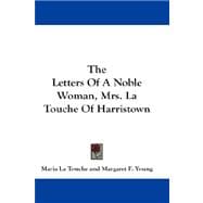 The Letters of a Noble Woman, Mrs. La Touche of Harristown