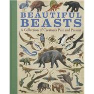 Beautiful Beasts A Collection of Creatures Past and Present