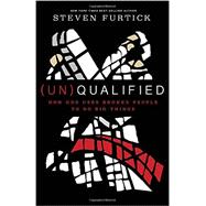 (Un)Qualified How God Uses Broken People to Do Big Things