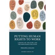 Putting Human Rights to Work Labour Law, The ECHR, and The Employment Relation
