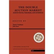 The Double Auction Market: Institutions, Theories, And Evidence