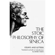 The Stoic Philosophy of Seneca: Essays and Letters