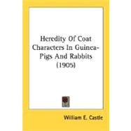 Heredity Of Coat Characters In Guinea-Pigs And Rabbits