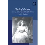 Shelley's Music : Fantasy Authority and the Object Voice(Ebk)