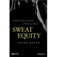 Sweat Equity Inside the New Economy of Mind and Body