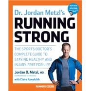 Dr. Jordan Metzl's Running Strong The Sports Doctor's Complete Guide to Staying Healthy and Injury-Free for Life