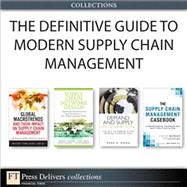 The Definitive Guide to Modern Supply Chain Management (Collection)