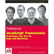 Professional JavaScript Frameworks : Prototype,YUI, Ext JS, Dojo and MooTools