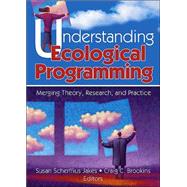 Understanding Ecological Programming: Merging Theory, Research, and Practice