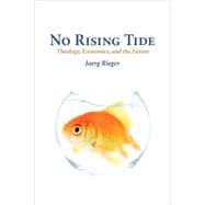 No Rising Tide : Theology, Economics, and the Future