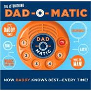 Dad-O-Matic Now Daddy Knows Best--Every Time!