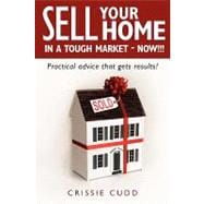 Sell Your Home in a Tough Market-Now!!!