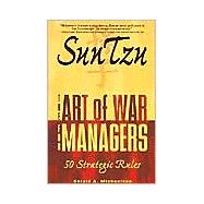 Sun Tzu: The Art of War for Managers; 50 Strategic Rules