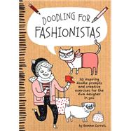 Doodling for Fashionistas 50 inspiring doodle prompts and creative exercises for the diva designer in you