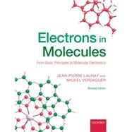 Electrons in Molecules From Basic Principles to Molecular Electronics