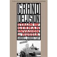 Grand Delusion : Stalin and the German Invasion of Russia