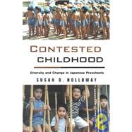 Contested Childhood: Diversity and Change in Japanese Preschools