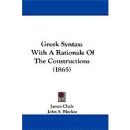 Greek Syntax : With A Rationale of the Constructions (1865)
