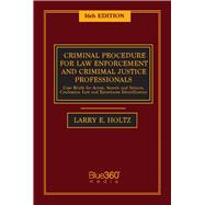 Criminal Procedure for Law Enforcement and Criminal Justice Professionals, 16th Edition