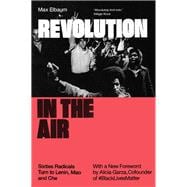 Revolution in the Air Sixties Radicals Turn to Lenin, Mao and Che