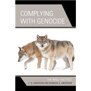 Complying with Genocide The Wolf You Feed