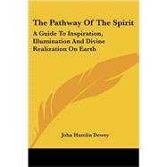 The Pathway of the Spirit: a Guide to in