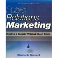 Public Relations Marketing : Making a Splash Without Much Cash