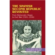 Spanish Second Republic Revisited From Democratic Hopes to Civil War (1931-1936)