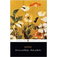 On Love and Barley : Haiku of Basho