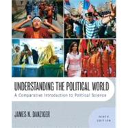 Understanding the Political World : A Comparative Introduction to Political Science