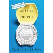 America and the Pill A History of Promise, Peril, and Liberation