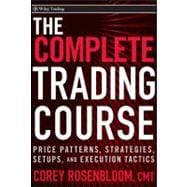 The Complete Trading Course Price Patterns, Strategies, Setups, and Execution Tactics