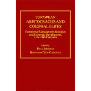 European Aristocracies and Colonial Elites: Patrimonial Management Strategies and Economic Development, 15thû18th Centuries