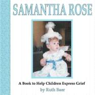Samantha Rose : A Book to Help Children Express Grief