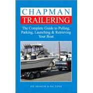 Chapman Trailering The Complete Guide to Pulling, Parking, Launching & Retrieving Your Boat
