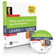 iPhone and iOS 5 Advanced App Development Learn by Video